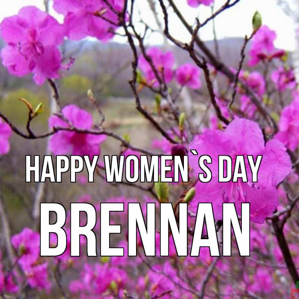 Greetings card с именем, Brennan happy women`s day международный женский день Greetings with text for free download 